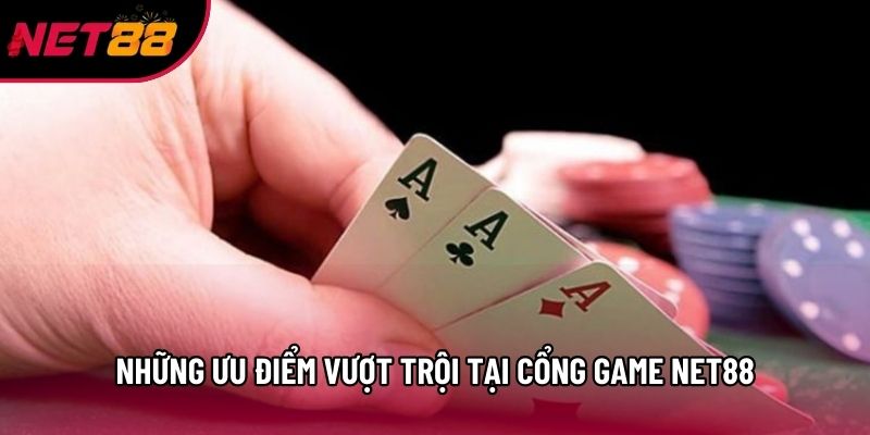 Những ưu điểm vượt trội tại cổng game Net88