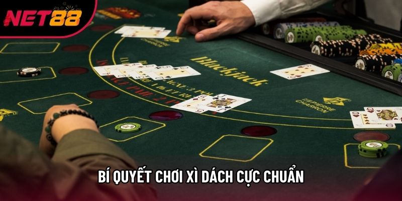 Bí quyết chơi xì dách cực chuẩn