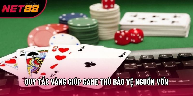 Quy tắc vàng giúp game thủ bảo vệ nguồn vốn