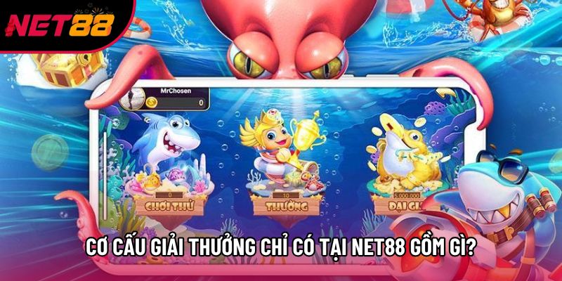 Cơ cấu giải thưởng chỉ có tại Net88 gồm gì?