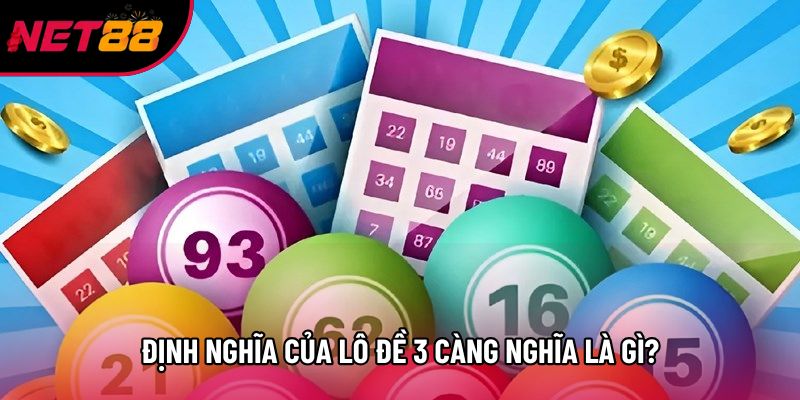 Định nghĩa của lô đề 3 càng nghĩa là gì?