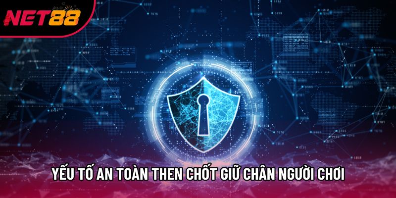 Yếu tố an toàn then chốt giữ chân người chơi Yếu tố an toàn then chốt giữ chân người chơi