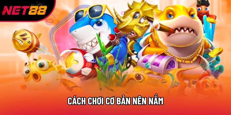 Cách chơi cơ bản nên nắm Cách chơi cơ bản nên nắm