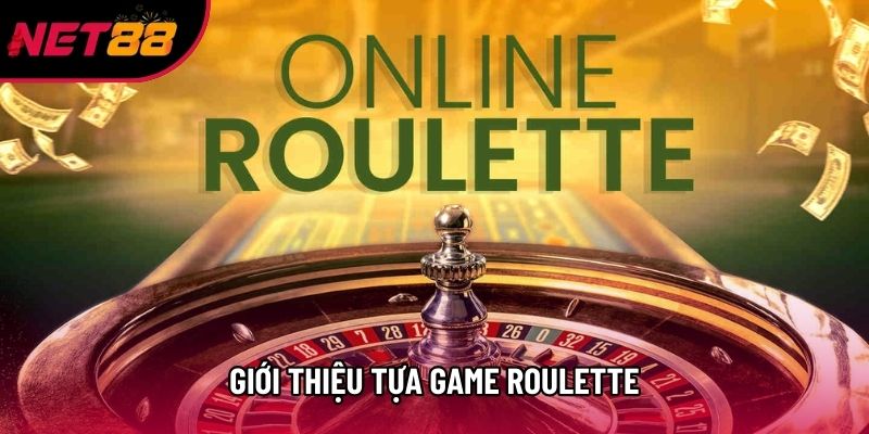 Giới thiệu tựa game Roulette