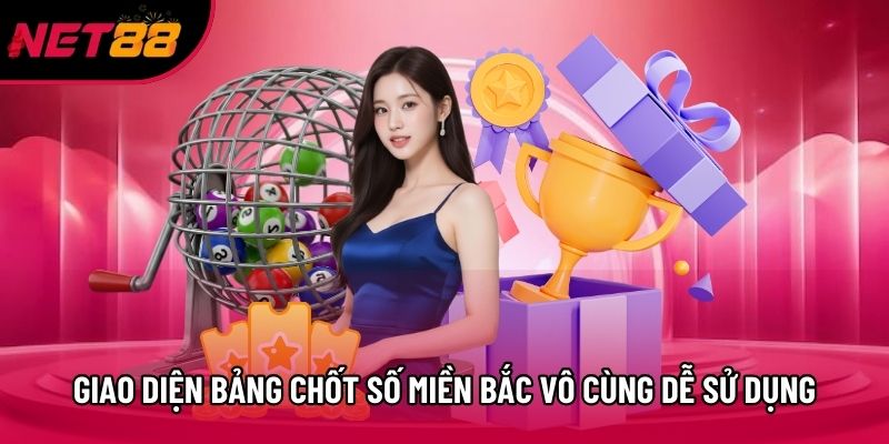 Giao diện bảng chốt số miền Bắc vô cùng dễ sử dụng Giao diện bảng chốt số miền Bắc vô cùng dễ sử dụng