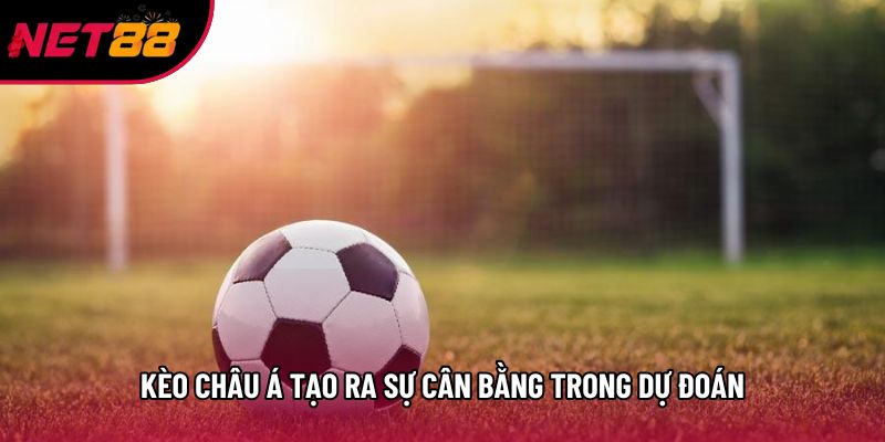 Kèo châu Á tạo ra sự cân bằng trong dự đoán