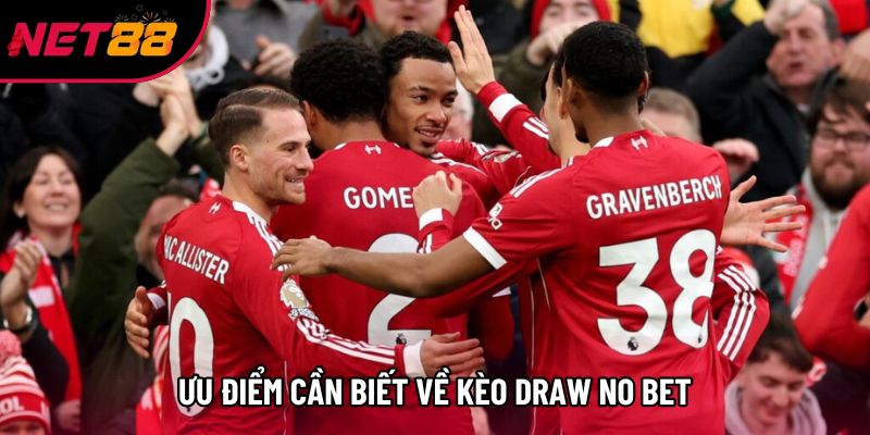 Ưu điểm cần biết về kèo Draw No Bet