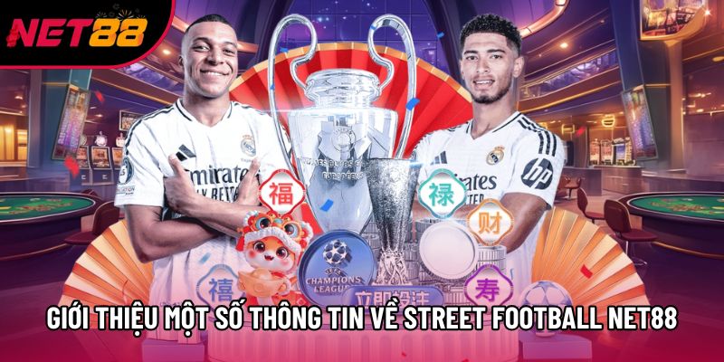 Giới thiệu một số thông tin về Street Football Net88
