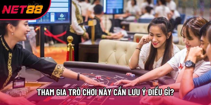 Tham gia trò chơi này cần lưu ý điều gì? Tham gia trò chơi này cần lưu ý điều gì?