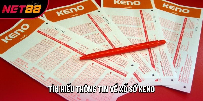 Tìm hiểu thông tin về xổ số Keno Tìm hiểu thông tin về xổ số Keno