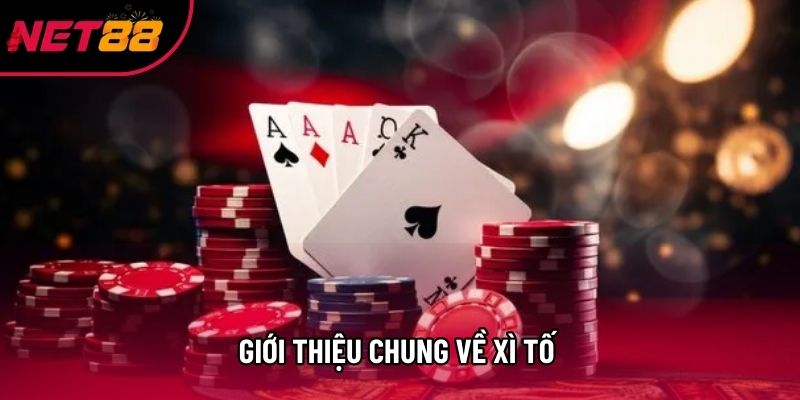 Giới thiệu chung về xì tố 