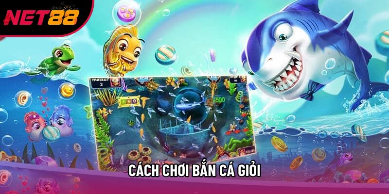 Cách Chơi Bắn Cá Giỏi Giúp Bạn Trăm Trận Trăm Thắng