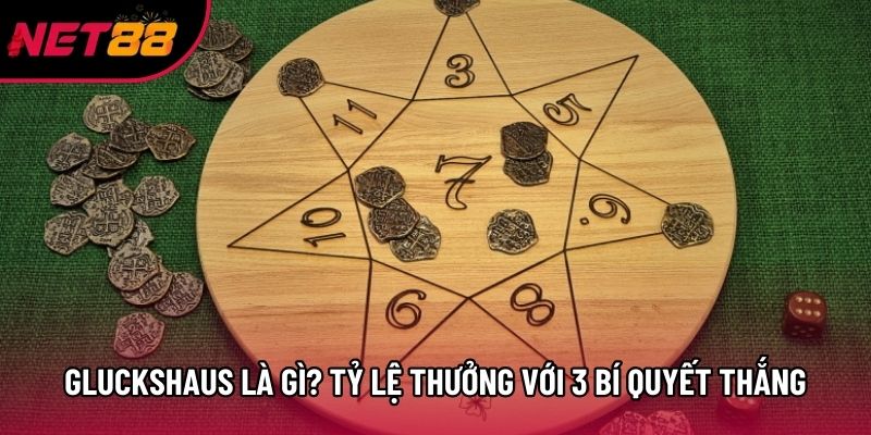 Gluckshaus Là Gì? Tỷ Lệ Trả Thưởng Với 3 Bí Quyết Thắng Lớn