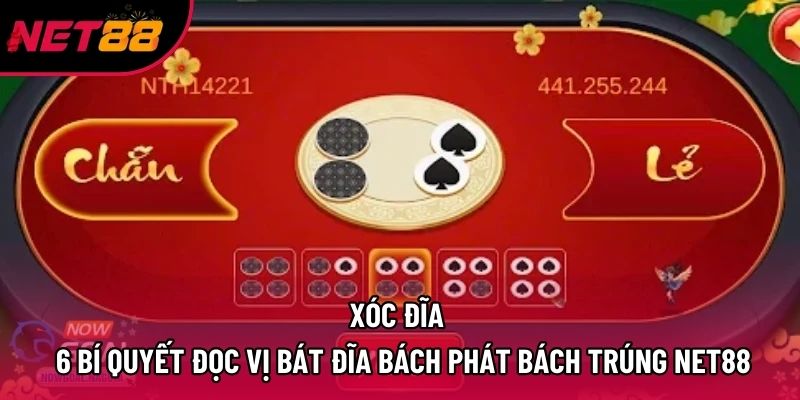 Xóc Đĩa – 6 Bí Quyết Đọc Vị Bát Đĩa Bách Phát Bách Trúng Net88